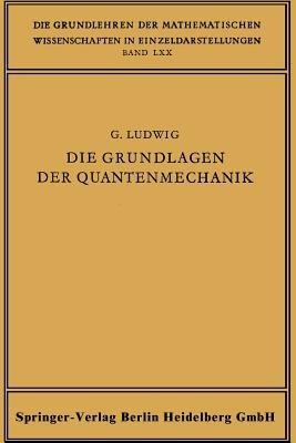 Die Grundlagen der Quantenmechanik - Günther Ludwig - cover