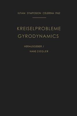 Kreiselprobleme / Gyrodynamics: Symposion Celerina, 20. Bis 23. August 1962 / Symposion Celerina, August 20–23, 1962 - cover