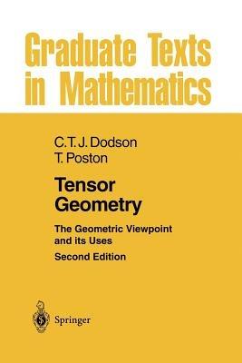 Tensor Geometry: The Geometric Viewpoint and its Uses - C. T. J. Dodson,Timothy Poston - cover