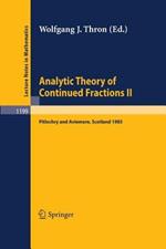 Analytic Theory of Continued Fractions II: Proceedings of a Seminar-Workshop held in Pitlochry and Aviemore, Scotland June 13 –29, 1985