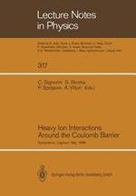 Heavy Ion Interactions Around the Coulomb Barrier: Proceedings of a Symposium, Held in Legnaro, Italy, June 1–4, 1988