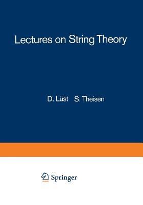 Lectures on String Theory - Dieter Lüst,Stefan Theisen - cover