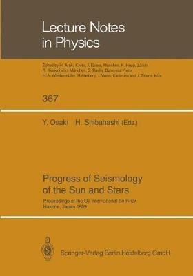 Progress of Seismology of the Sun and Stars: Proceedings of the Oji International Seminar Held at Hakone, Japan, 11–14 December 1989 - cover