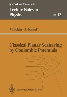 Classical Planar Scattering by Coulombic Potentials - Markus Klein,Andreas Knauf - cover