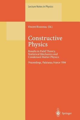 Constructive Physics: Results in Field Theory, Statistical Mechanics and Condensed Matter Physics - cover