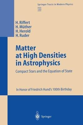Matter at High Densities in Astrophysics: Compact Stars and the Equation of State - Harald Riffert,Herbert Müther,Heinz Herold - cover