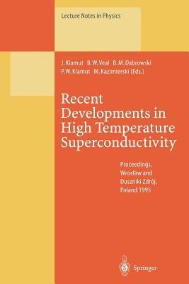 Recent Developments in High Temperature Superconductivity: Proceedings of the 1st Polish-US Conference Held at Wroclaw and Duszniki Zdrój, Poland, 11–15 September 1995 - cover