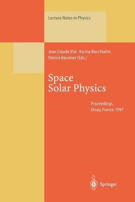 Space Solar Physics: Theoretical and Observational Issues in the Context of the SOHO Mission - cover