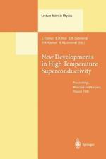 New Developments in High Temperature Superconductivity: Proceedings of the 2nd Polish-US Conference Held at Wroclaw and Karpacz, Poland, 17–21 August 1998