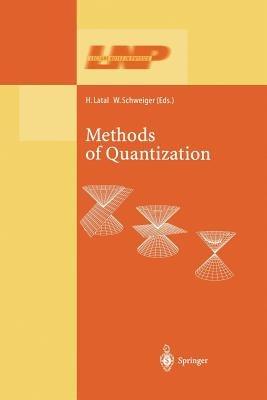 Methods of Quantization: Lectures Held at the 39. Universitätswochen für Kern- und Teilchenphysik, Schladming, Austria - cover