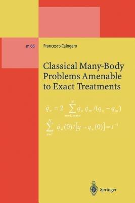 Classical Many-Body Problems Amenable to Exact Treatments: (Solvable and/or Integrable and/or Linearizable...) in One-, Two- and Three-Dimensional Space - Francesco Calogero - cover