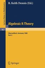 Algebraic K — Theory: Proceedings of a Conference Held at Oberwolfach, June 1980 Part II