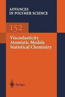 Viscoelasticity Atomistic Models Statistical Chemistry - Akihiro Abe,Ann-Christine Albertsson,Karel Dusek - cover