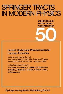 Current Algebra and Phenomenological Lagrange Functions: Invited Papers presented at the first international Summer School for Theoretical Physics University of Karlsruhe, (July 22-August 2, 1968) - Gerhard Höhler,Atsushi Fujimori,Johann Kühn - cover
