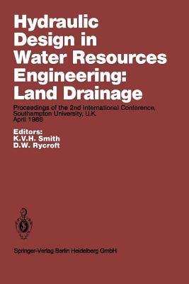 Hydraulic Design in Water Resources Engineering: Land Drainage: Proceedings of the 2nd International Conference, Southampton University, U.K. April 1986 - cover