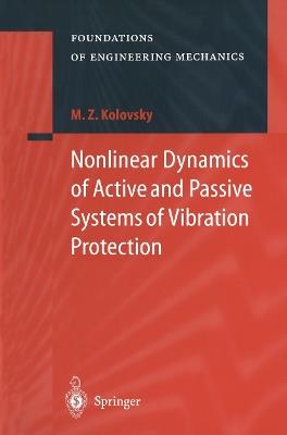Nonlinear Dynamics of Active and Passive Systems of Vibration Protection - Michail Z. Kolovsky - cover