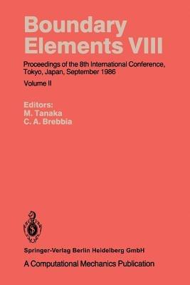 Boundary Elements VIII: Proceedings of the 8th International Conference, Tokyo, Japan, September 1986 - cover