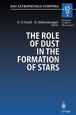 The Role of Dust in the Formation of Stars: Proceedings of the ESO Workshop Held at Garching, Germany, 11–14 September 1995 - cover