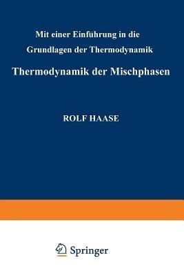 Thermodynamik der Mischphasen: Mit Einer Einführung in die Grundlagen der Thermodynamik - Rudolf Haase - cover