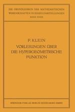 Vorlesungen über die Hypergeometrische Funktion: Gehalten an der Universität Göttingen im Wintersemester 1893/94