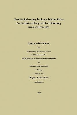 Über die Bedeutung der interstitiellen Zellen für die Entwicklung und Fortpflanzung mariner Hydroiden - Brigitte Weiler-Stolt - cover