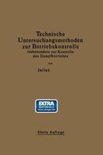 Technische Untersuchungsmethoden zur Betriebskontrolle insbesondere zur Kontrolle des Dampfbetriebes: Zugleich ein Leitfaden für die Übungen in den Maschinenbaulaboratorien technischer Lehranstalten