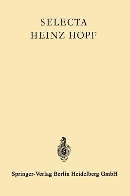 Selecta Heinz Hopf: Herausgegeben zu seinem 70. Geburtstag von der Eidgenössischen Technischen Hochschule Zürich - Heinz Hopf,Eidgenossische Technische Hochschule Zurich - cover