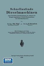 Schnellaufende Dieselmaschinen unter besonderer Berücksichtigung der während des Krieges ausgebildeten U-Boots-Dieselmaschinen und Bord-Dieseldynamos