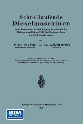 Schnellaufende Dieselmaschinen unter besonderer Berücksichtigung der während des Krieges ausgebildeten U-Boots-Dieselmaschinen und Bord-Dieseldynamos - Otto Föppl,Heinrich Strombeck - cover