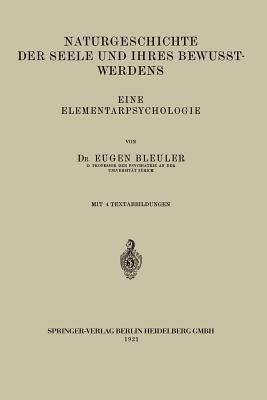 Naturgeschichte der Seele und Ihres Bewusstwerdens: Eine Elementarpsychologie - Eugen Bleuler - cover