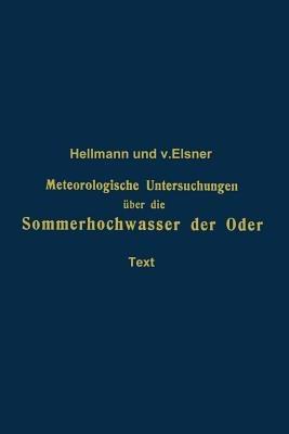 Meteorologische Untersuchungen über die Sommerhochwasser der Oder - Gustav Hellmann,Georg von Elsner - cover