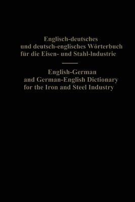 English-German and German-English Dictionary for the Iron and Steel Industry - Eduard L. Köhler,Alois Legat - cover