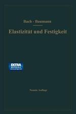 Elastizität und Festigkeit: Die für die Technik wichtigsten Sätze und deren erfahrungsmäßige Grundlage