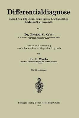 Differentialdiagnose anhand von 385 genau besprochenen Krankheitsfällen lehrbuchmäßig dargestellt - Richard C. Cabot,Hermogen Ziesche - cover