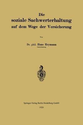 Die soziale Sachwerterhaltung auf dem Wege der Versicherung - Hans Heymann - cover