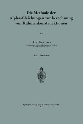 Die Methode der Alpha-Gleichungen zur Berechnung von Rahmenkonstruktionen - Axel Bendixsen - cover