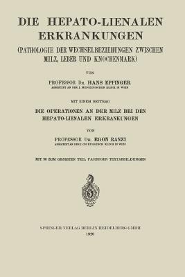 Die Hepato-Lienalen Erkrankungen: Pathologie der Wechselbeziehungen Zwischen Milz, Leber und Knochenmark - Hans Eppinger,Egon Ranzi - cover