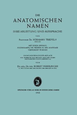 Die Anatomischen Namen: Ihre Ableitung und Aussprache - Hermann Triepel,Robert Herrlinger - cover