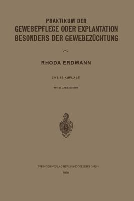 Praktikum der Gewebepflege oder Explantation Besonders der Gewebezüchtung - Rhoda Erdmann - cover