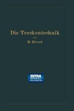 Die Trockentechnik: Grundlagen, Berechnung, Ausführung und Betrieb der Trockeneinrichtungen