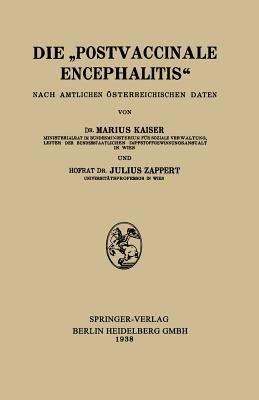 Die „Postvaccinale Encephalitis“: Nach Amtlichen Österreichischen Daten - Marius Kaiser,Julius Zappert - cover