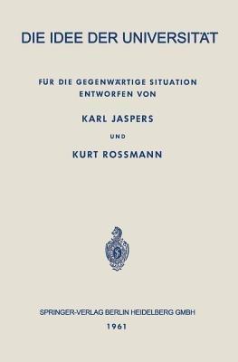 Die Idee der Universität: Für die Gegenwärtige Situation - Karl Jaspers,Kurt Rossmann - cover