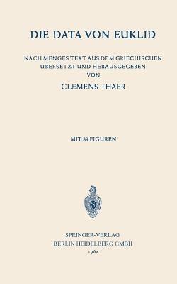 Die Data von Euklid: Nach Menges Text aus dem Griechischen ubersetzt und Herausgegeben - NA Euclides,Clemens Thaer - cover