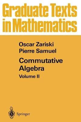 Commutative Algebra: Volume II - Oscar Zariski,Pierre Samuel - cover