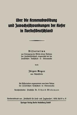 Über die Kronenabwölbung und Zuwachsschwankungen der Kiefer in Nordostdeutschland - Jürgen Meyer - cover