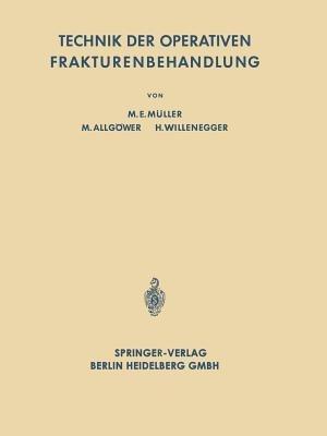 Technik der Operativen Frakturenbehandlung - Maurice Edmond Müller,Martin Allgöwer,Hans Willenegger - cover