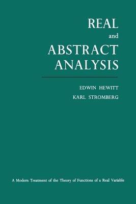Real and Abstract Analysis: A modern treatment of the theory of functions of a real variable - Edwin Hewitt,Karl Stromberg - cover