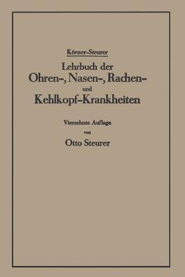 Lehrbuch der Ohren-, Nasen-, Rachen- und Kehlkopf-Krankheiten - Otto Körner,Otto Steurer - cover