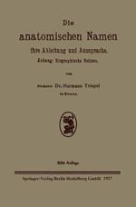 Die anatomischen Namen, ihre Ableitung und Aussprache: Anhang: Biographische Notizen