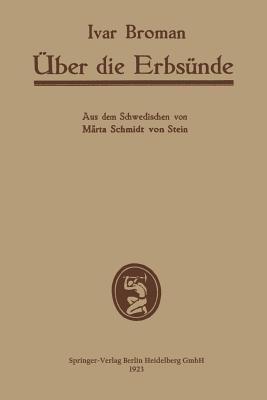 Über die Erbsünde: vom biologischen Gesichtspunkt sowie einige andere „Ärgernis erweckende“ biologische Plaudereien - Ivar Broman,Märta Schmidt von Stein - cover